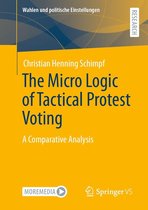 Wahlen und politische Einstellungen - The Micro Logic of Tactical Protest Voting