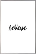 JUNIQE - Poster met kunststof lijst Believe -13x18 /Wit & Zwart