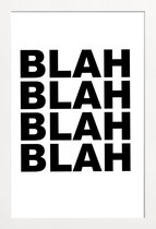 JUNIQE - Poster met houten lijst Blah Blah Blah -20x30 /Wit & Zwart