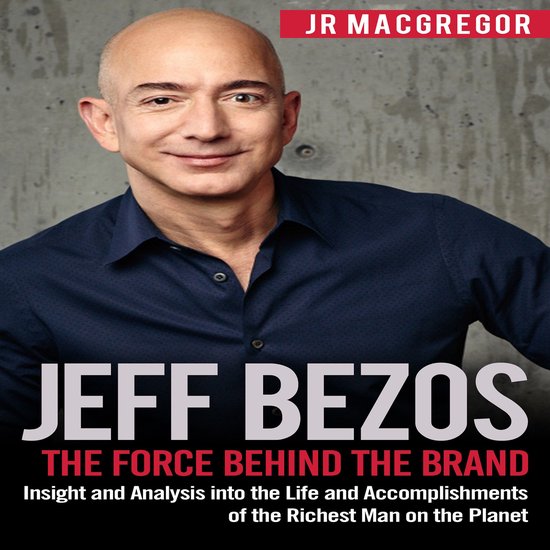 Jeff Bezos: The Force Behind the Brand - cover