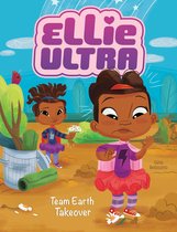 Ellie Ultra - Team Earth Takeover