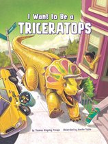 I Want to Be... - I Want to Be a Triceratops
