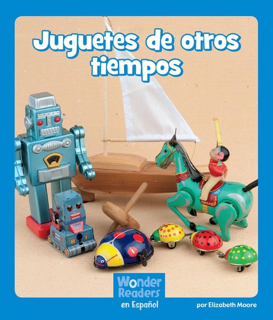 Wonder Readers Spanish Emergent - Juguetes de otros tiempos