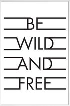 JUNIQE - Poster met kunststof lijst Be Wild & Free - White -30x45