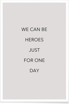 JUNIQE - Poster We Can Be Heroes -40x60 /Grijs & Zwart