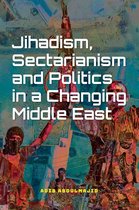 Jihadism, Sectarianism and Politics in a Changing Middle East