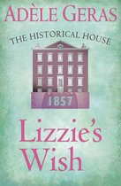 The Historical House 2 - Lizzie's Wish: The Historical House: The Historical House