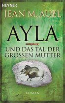 Ayla - Die Kinder der Erde 4 - Ayla und das Tal der Großen Mutter