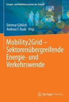 Energie- und Mobilitätssysteme der Zukunft - Mobility2Grid - Sektorenübergreifende Energie- und Verkehrswende