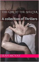 The Girl At The Shelter A Collection Of Thrillers