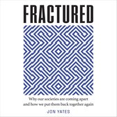 Fractured: Why our societies are coming apart and how we put them back together again