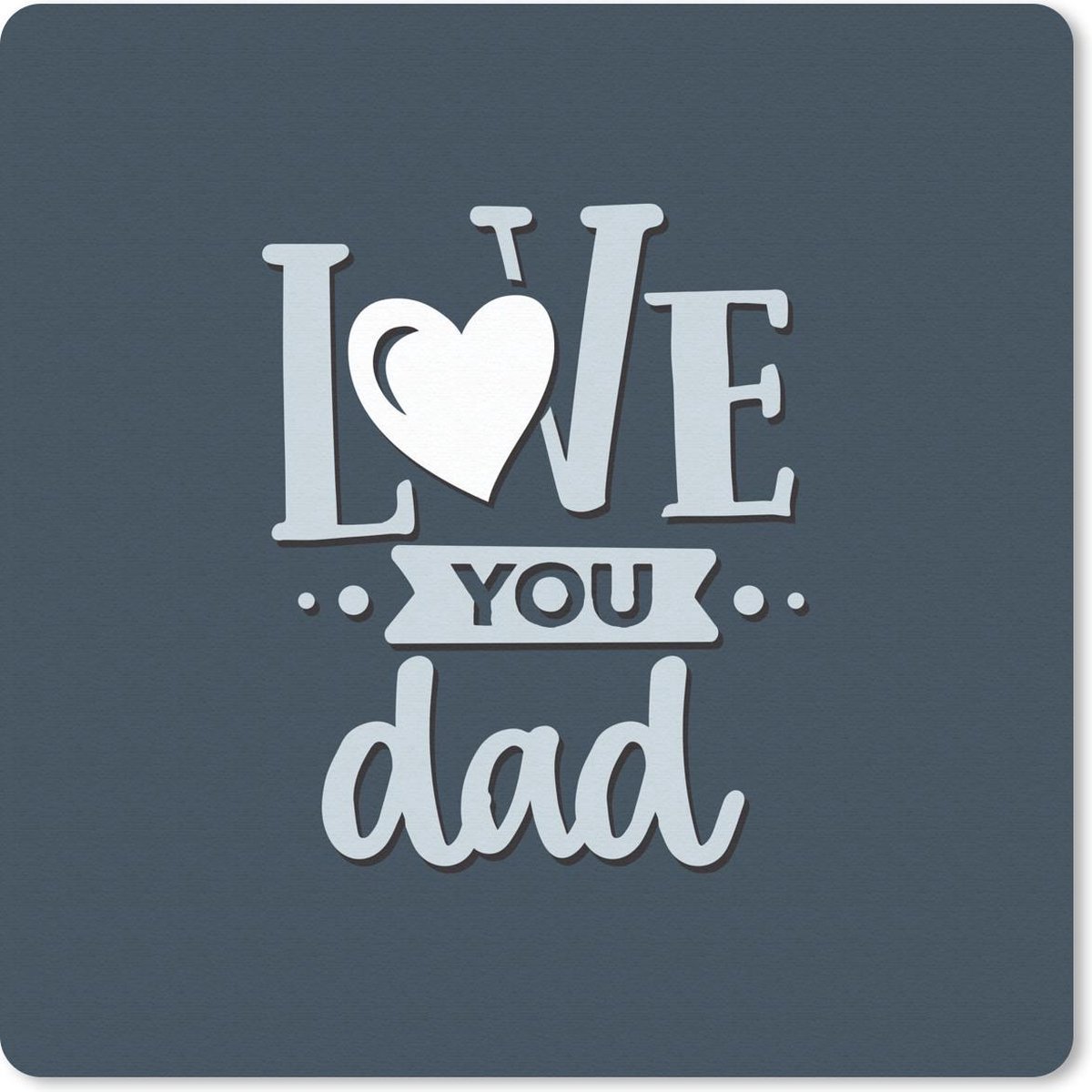 Muismat 20x20 cm - Mousepad Vaderdag - Love you dad - Quotes - Spreuken - Muismatten