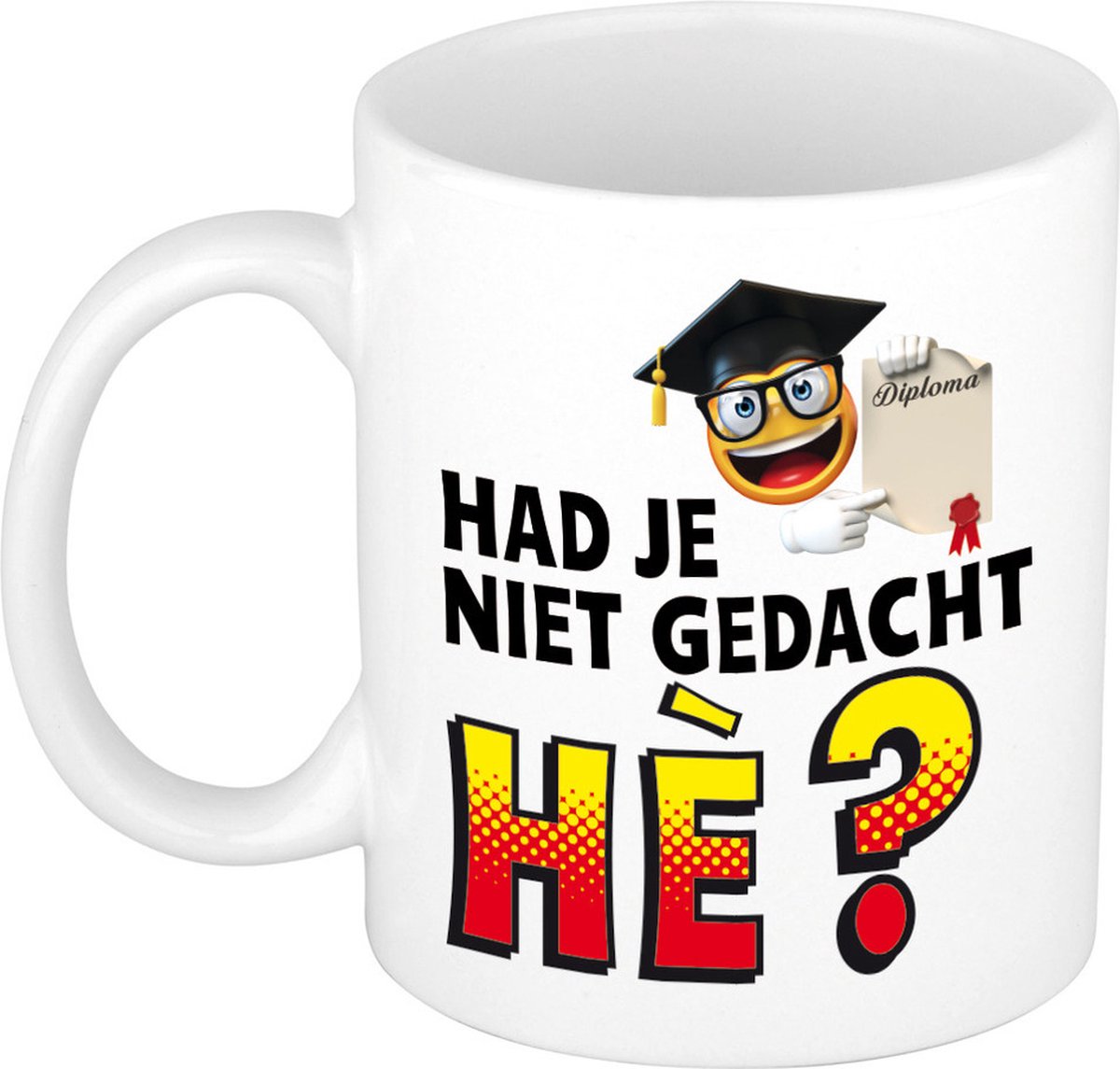 Had je niet gedacht he mok / beker wit - geslaagd / afstudeer cadeau