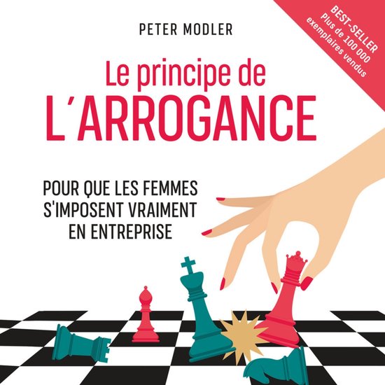 Le Principe de l'arrogance. Pour que les femmes s'imposent v ... - cover