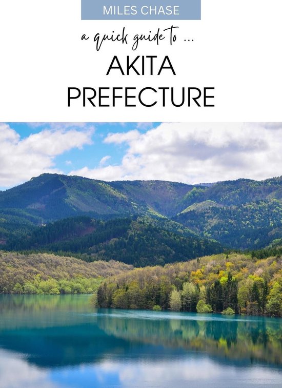A Quick Guide To ... Akita Prefecture