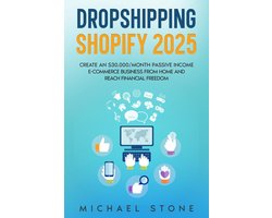 Dropshipping Shopify 2025 Create an $30.000/month Passive Income E-commerce Business From Home and Reach Financial Freedom