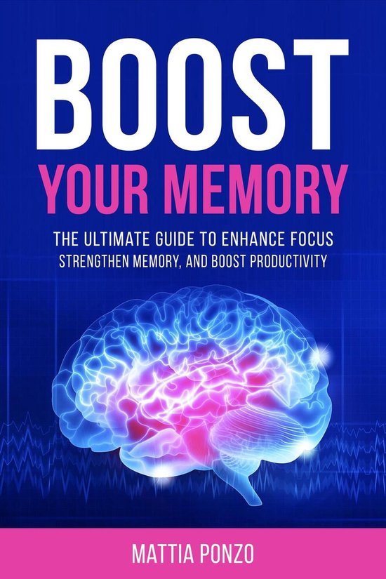 Boost Your Memory: The Ultimate Guide to Enhance Focus, Stre ... - cover