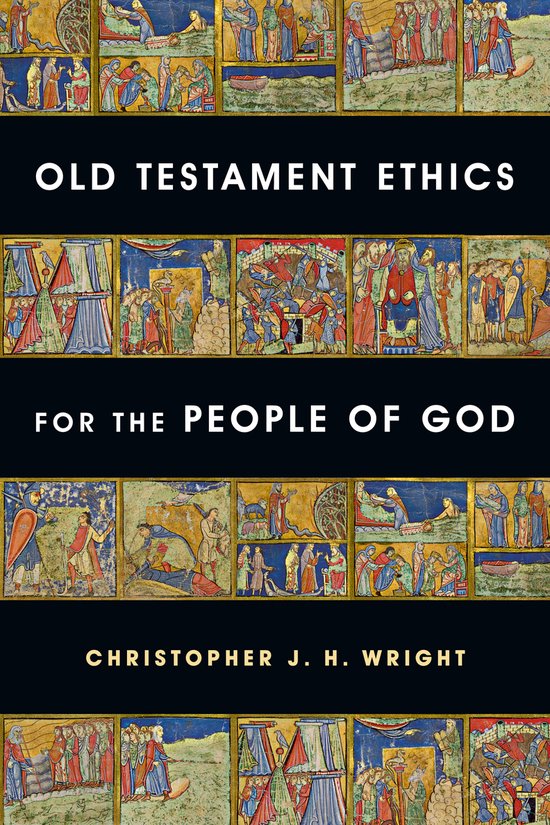 Old Testament Ethics For The People Of God