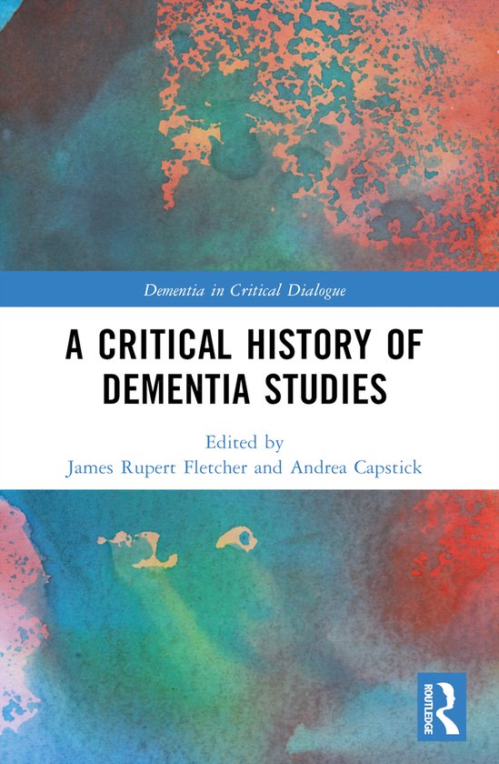 Dementia in Critical Dialogue-A Critical History of Dementia ... - cover