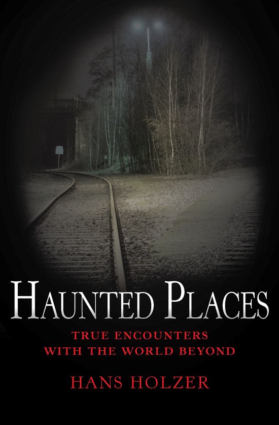True Encounters with the World Beyond 6 - Haunted Places