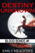 Destiny Unknown (Blood Bonds #1)
