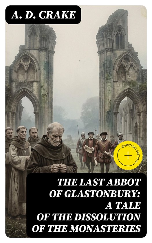 The Last Abbot of Glastonbury: A Tale of the Dissolution of  ... - cover