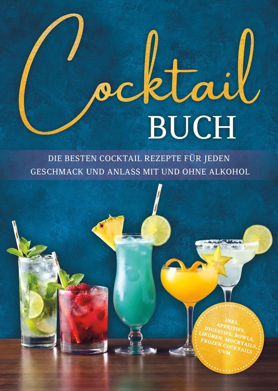 Cocktail Buch: Die besten Cocktail Rezepte für jeden Geschm ... - cover