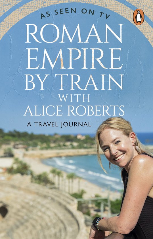 Roman Empire by Train with Alice Roberts - cover