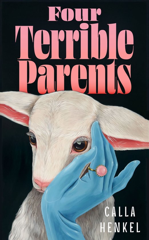 Boekomslag met de titel 'Four Terrible Parents' in roze letters. Een lammetje kijkt opzij, met een blauwe, gehandschoende hand voor zijn mond. Een roze ring met steen is zichtbaar.