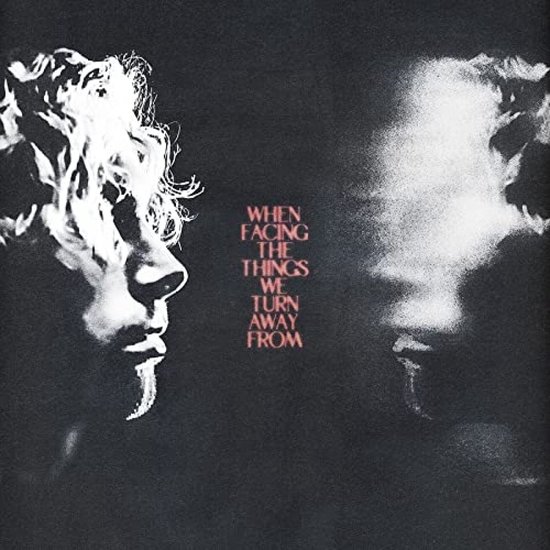 When Facing The Things We Turn Away From (Coloured Vinyl)