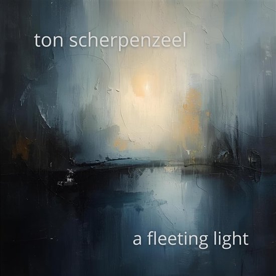 Ton Scherpenzeel - A Fleeting Light (CD)