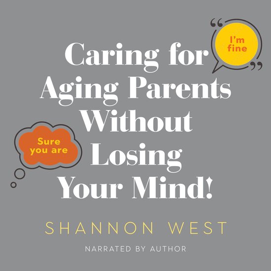 Caring for Aging Parents Without Losing Your Mind! - cover