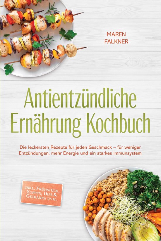 Antientzündliche Ernährung Kochbuch: Die leckersten Rezept ... - cover