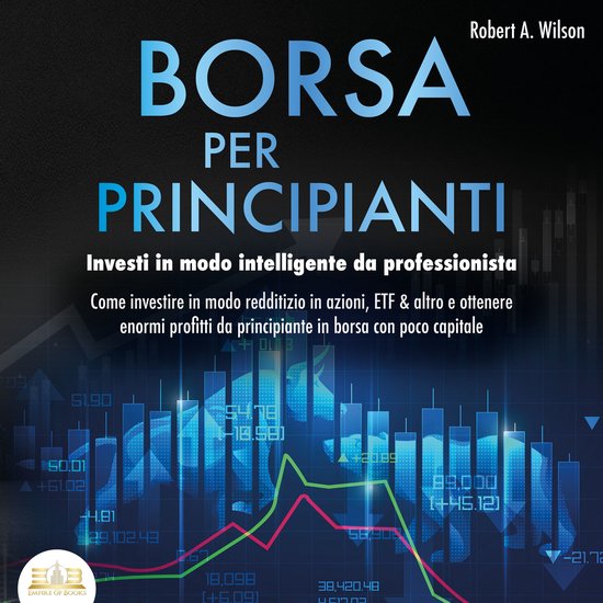 Borsa valori per principianti: Investire intelligentemente c ... - cover