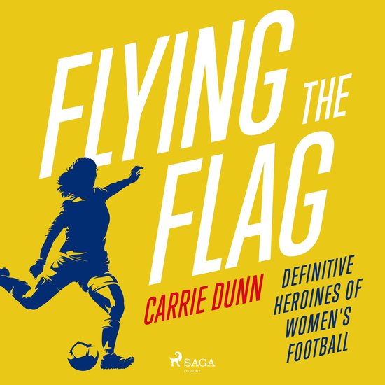 Flying the Flag: Definitive heroines of women's football - cover