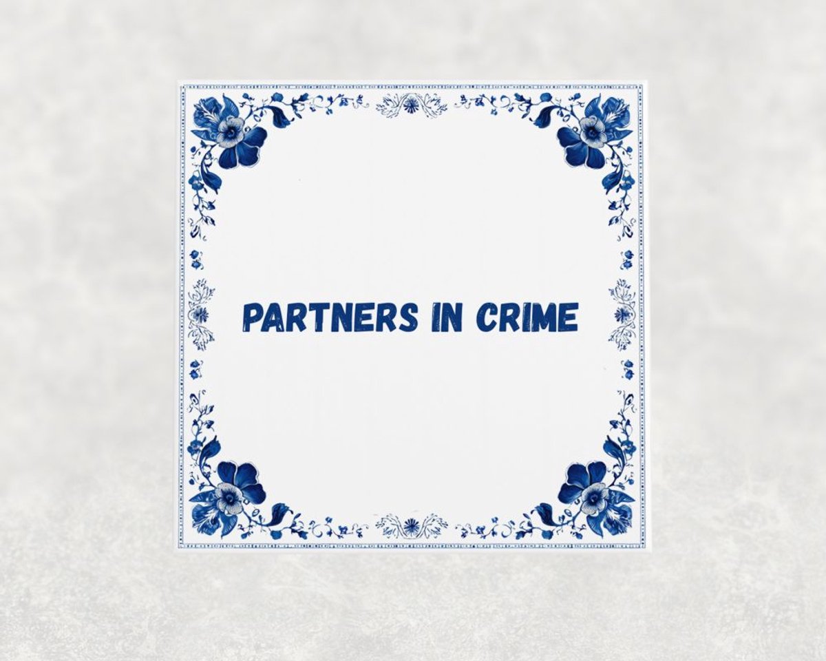 Spreuk tegel 15x15 cm Partners in crime ()