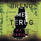 Thriller 'BRENG ME TERUG' van B.A. Paris, met de tekst op een gebarsten groene muur met klimop.