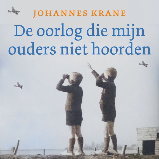 De oorlog die mijn ouders niet hoorden - cover