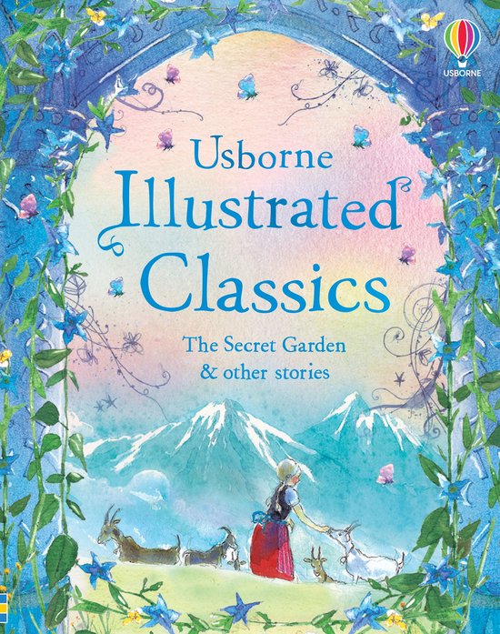 Usborne Illustrated Classics: The Secret Garden & other stories, met een meisje dat geiten voert voor besneeuwde bergen, omringd door blauwe bloemen en vlinders.
