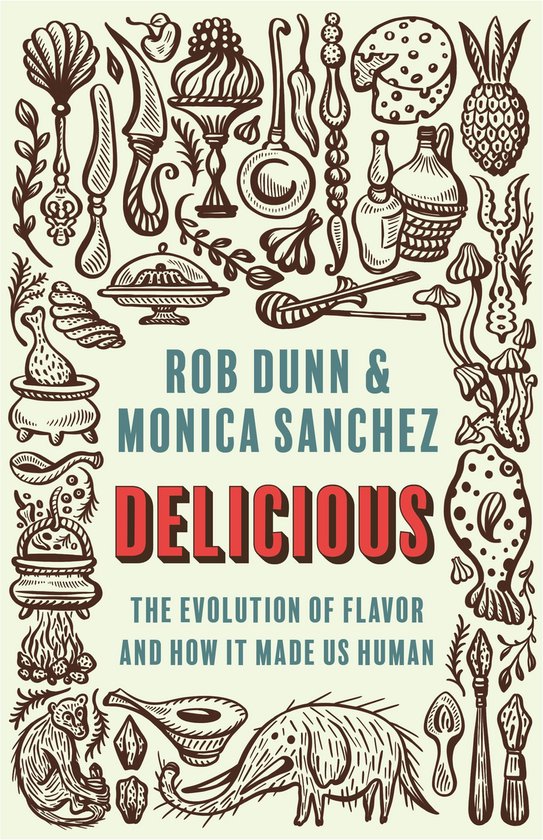 Delicious – The Evolution of Flavor and How It Made Us Hum ... - cover