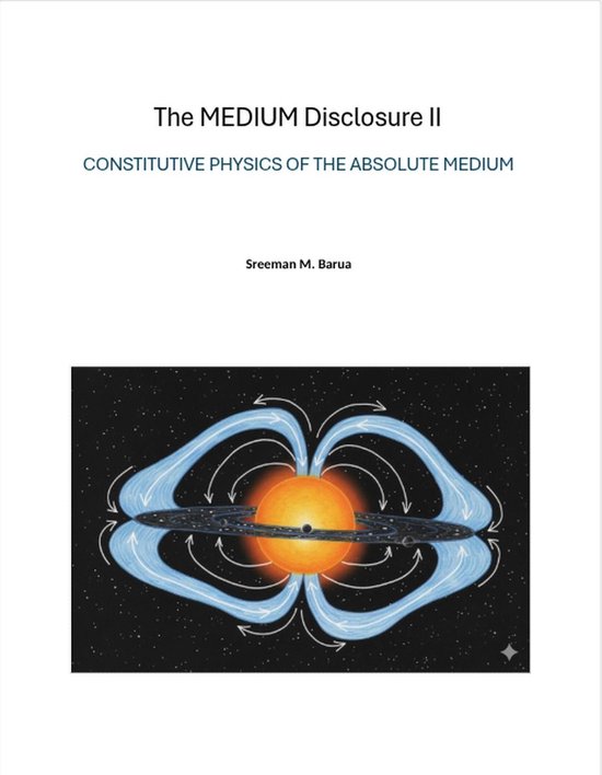 The MEDIUM Disclosure II - Constitutive Physics of the Absol ... - cover