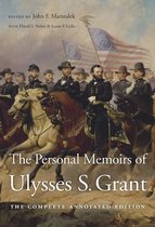 The Personal Memoirs of Ulysses S. Grant - The Complete Annotated Edition