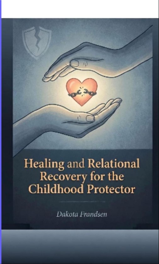 Healing and Relational Recovery for the Childhood Protector - cover