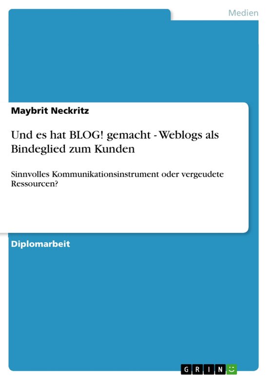 Und es hat BLOG! gemacht - Weblogs als Bindeglied zum Kunden - cover
