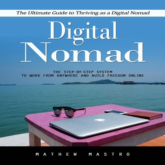 Digital Nomad: The Ultimate Guide to Thriving as a Digital N ... - cover