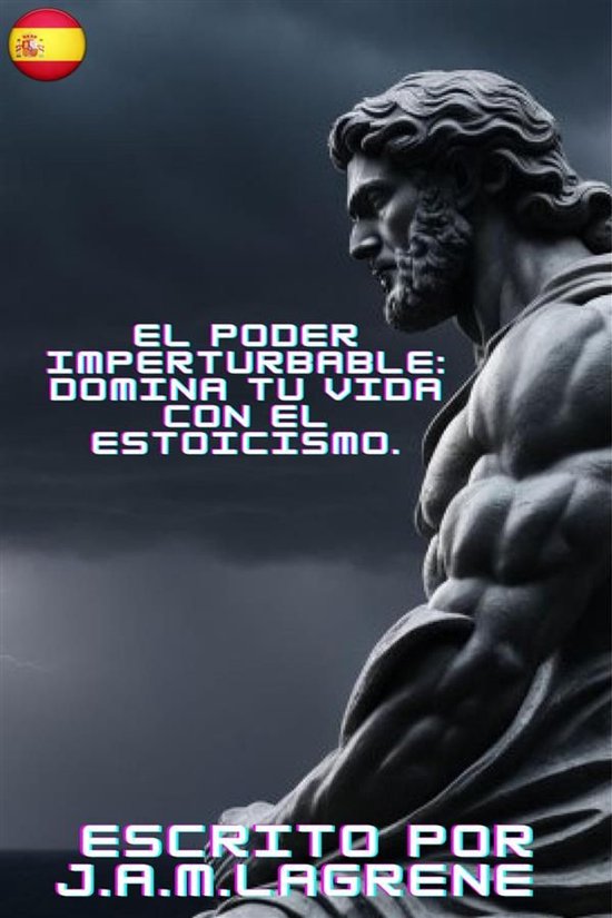 El Poder Imperturbable: Domina tu Vida con el Estoicismo. - cover