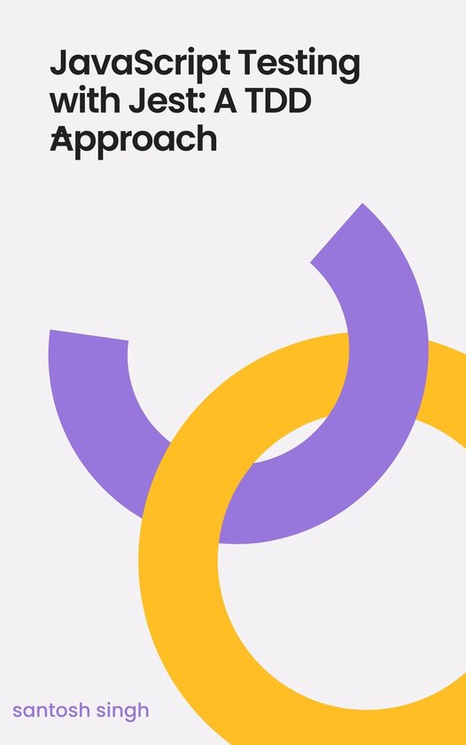 Testing JavaScript with Jest (ebook), Santosh Singh | 1230004753605 ...