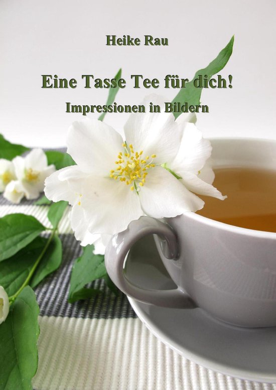 Eine Tasse Tee für dich! - Impressionen in Bildern - cover