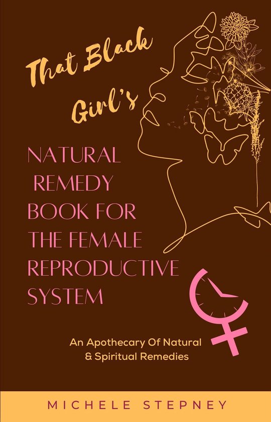 That Black Girl's Natural Remedy Book For The Female Reprodu ... - cover