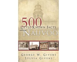 500 Little-Known Facts About Nauvoo